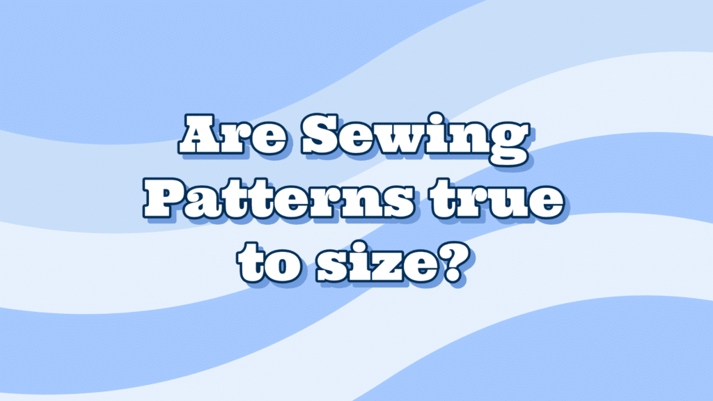 Are Sewing Patterns True to Size Graphic