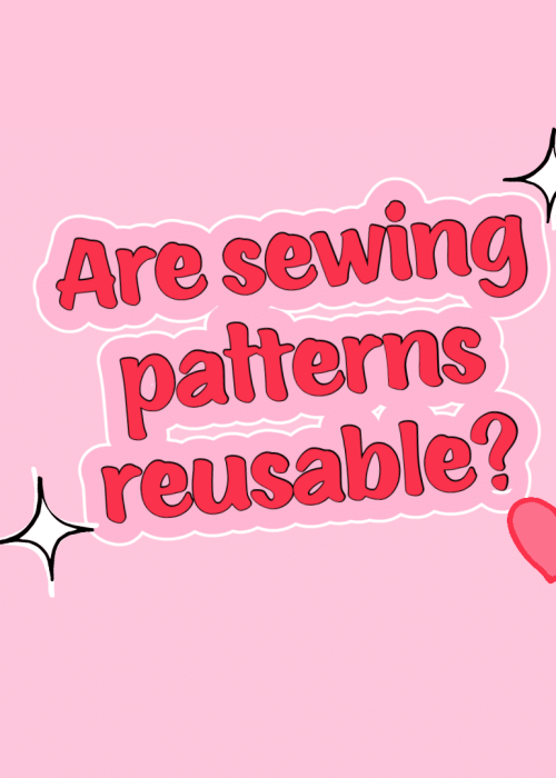 Are sewing patterns reusable?